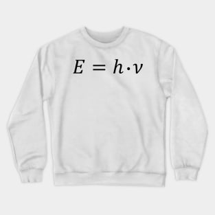 Planck's Equation - Photon Energy Crewneck Sweatshirt